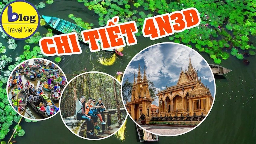 Gợi ý lịch trình du lịch Miền Tây 4 ngày 3 đêm kèm hướng dẫn cách di chuyển.
