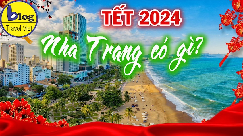 Du lịch Nha Trang Tết 2025: Kinh nghiệm lập kế hoạch chi tiết