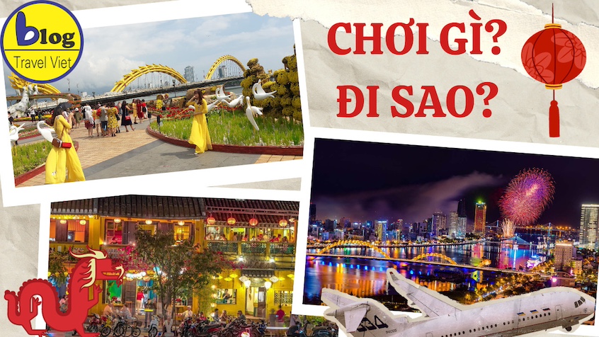 Du lịch Đà Nẵng – Hội An trong dịp Tết 2025: Kinh nghiệm xây dựng lịch trình 4 ngày 3 đêm.