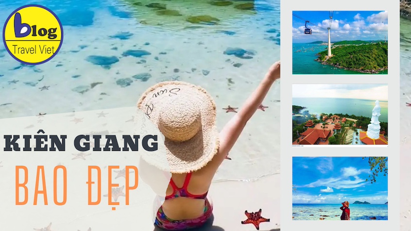 Tổng hợp 23 địa điểm du lịch nổi tiếng nhất tỉnh Kiên Giang