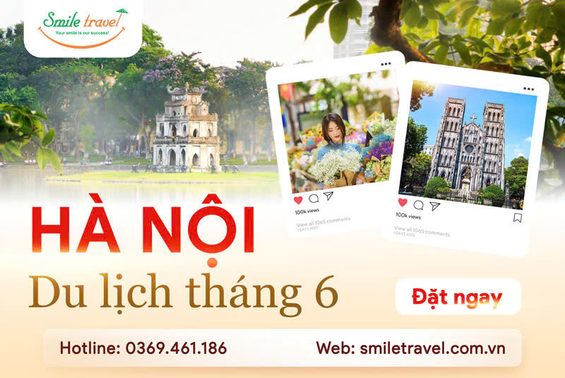 Du lịch Hà Nội tháng 6 | Kinh nghiệm đầy đủ về ẩm thực và địa điểm tham quan!