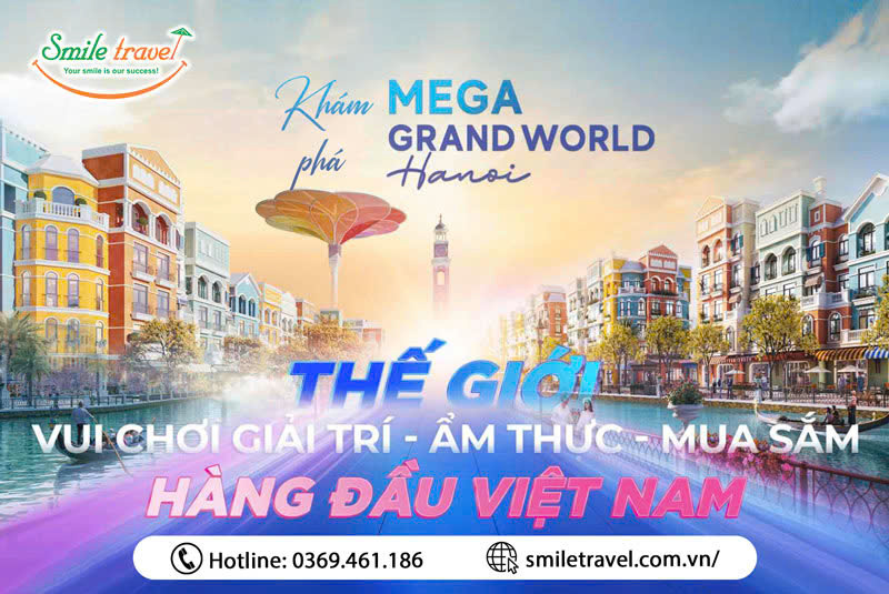 Mega Grand World ở đâu? Kinh nghiệm tham quan Mega Grand World Hà Nội