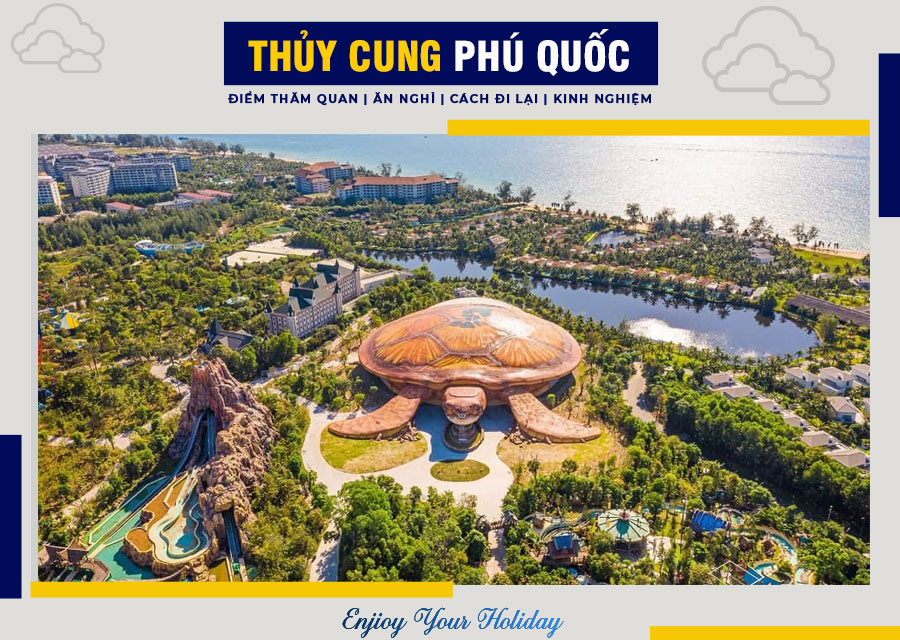 Thủy Cung Phú Quốc | Biển Cả Thu Nhỏ Nơi Đảo Ngọc